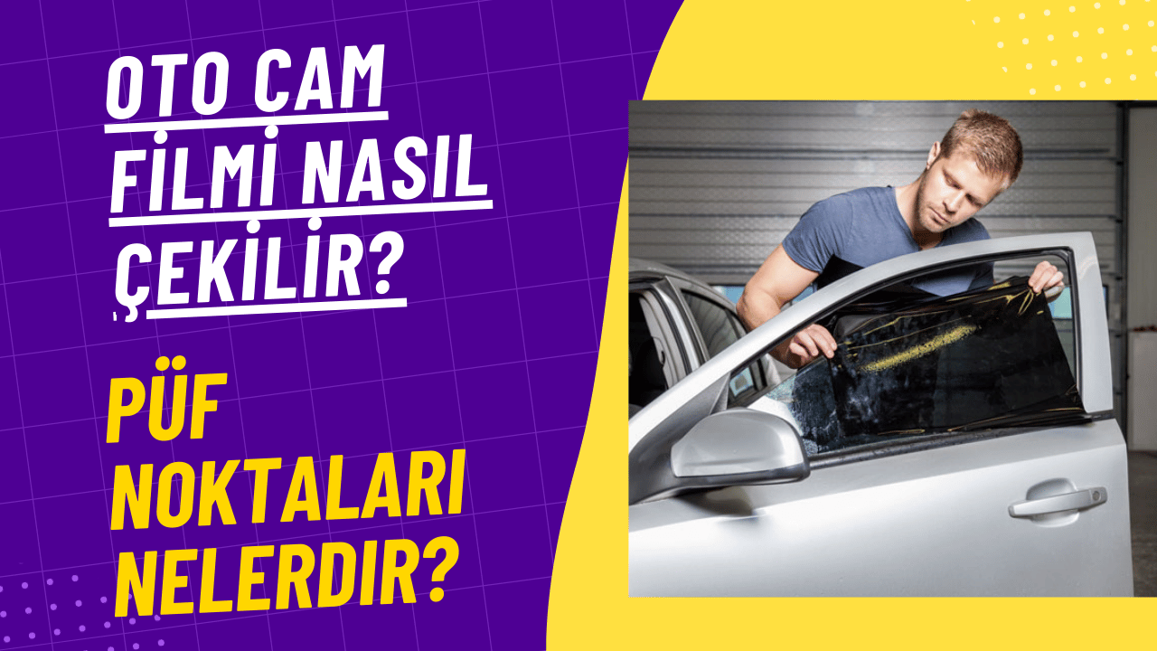 Oto Cam Filmi Nasıl Çekilir? Püf Noktaları Nelerdir?